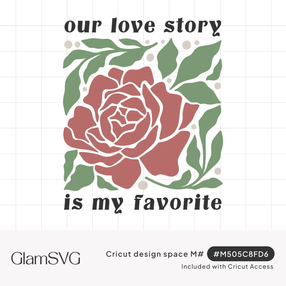 Red stencil-style rose with green leaves and dots between bold text reading our love story is my favorite