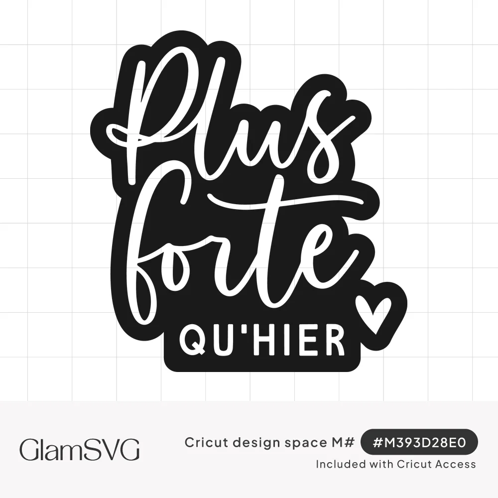 White script lettering reading Plus forte qu'hier with a small heart, inside a black sticker-style outline