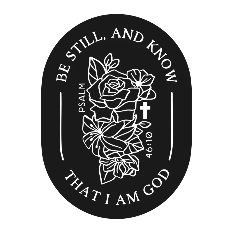 Be Still and Know Psalm 46:10
