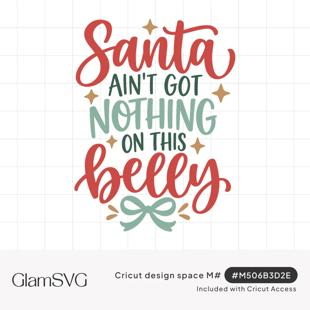 Red script and green block lettering reading Santa Ain't Got Nothing On This Belly with gold sparkles and a sage bow