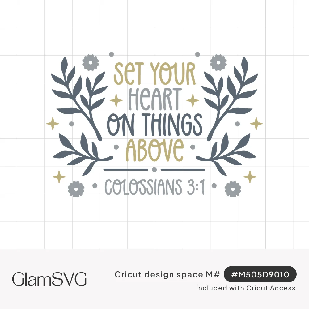 Colossians 3:1 verse Set Your Heart On Things Above in gray and gold lettering with leafy branches, flowers and sparkles