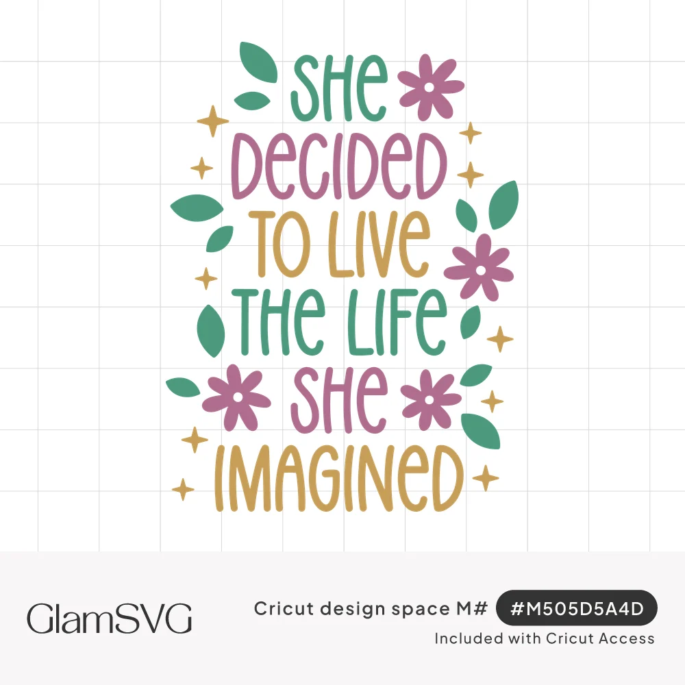 Colorful hand-lettered quote She Decided to Live the Life She Imagined with pink flowers, green leaves and gold sparkles