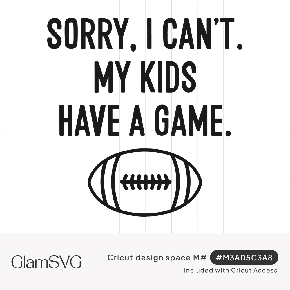 Bold black text reading Sorry, I can't. My kids have a game. above an outlined football with laces