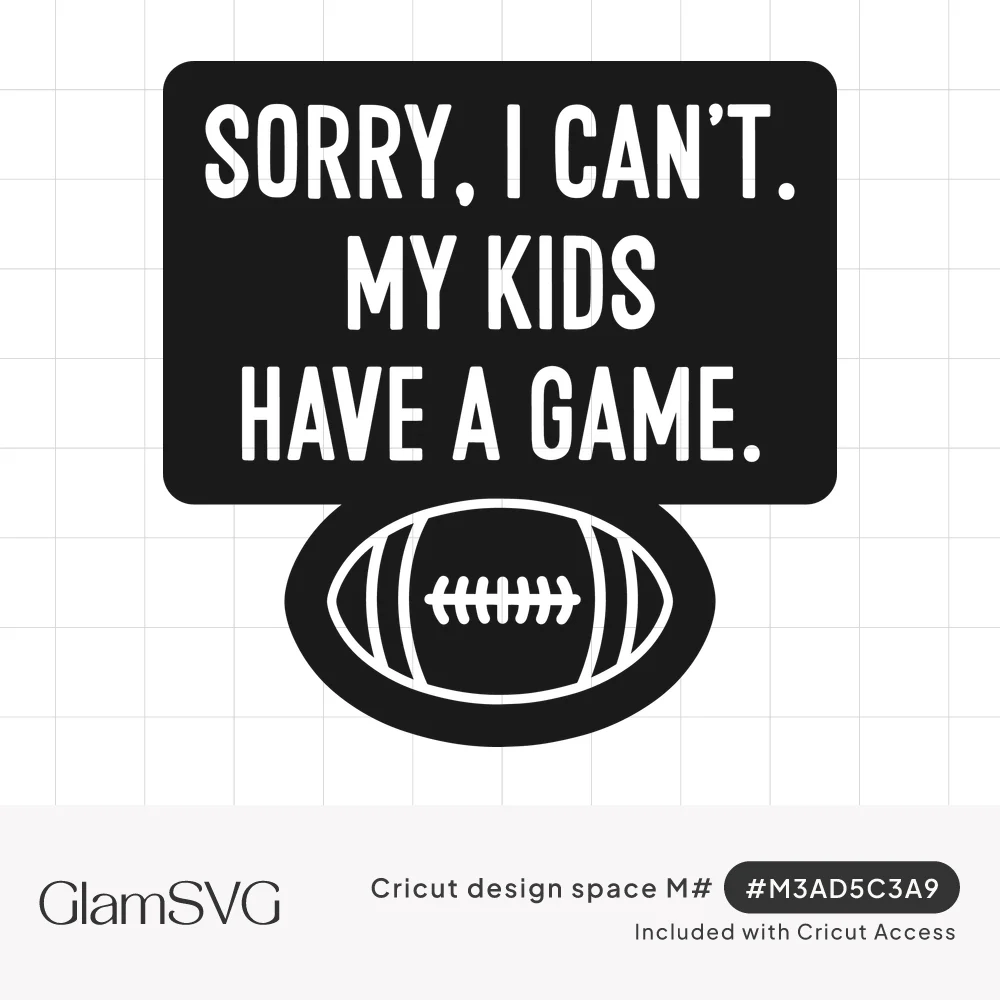 White block text reading Sorry, I Can't. My Kids Have a Game. on a black panel above an outlined football