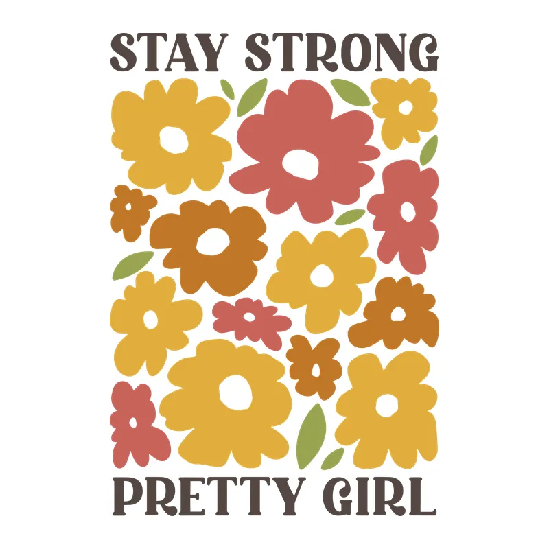 Stay Strong Pretty Girl