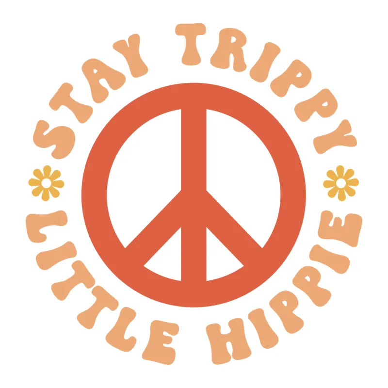 Stay Trippy Little Hippie
