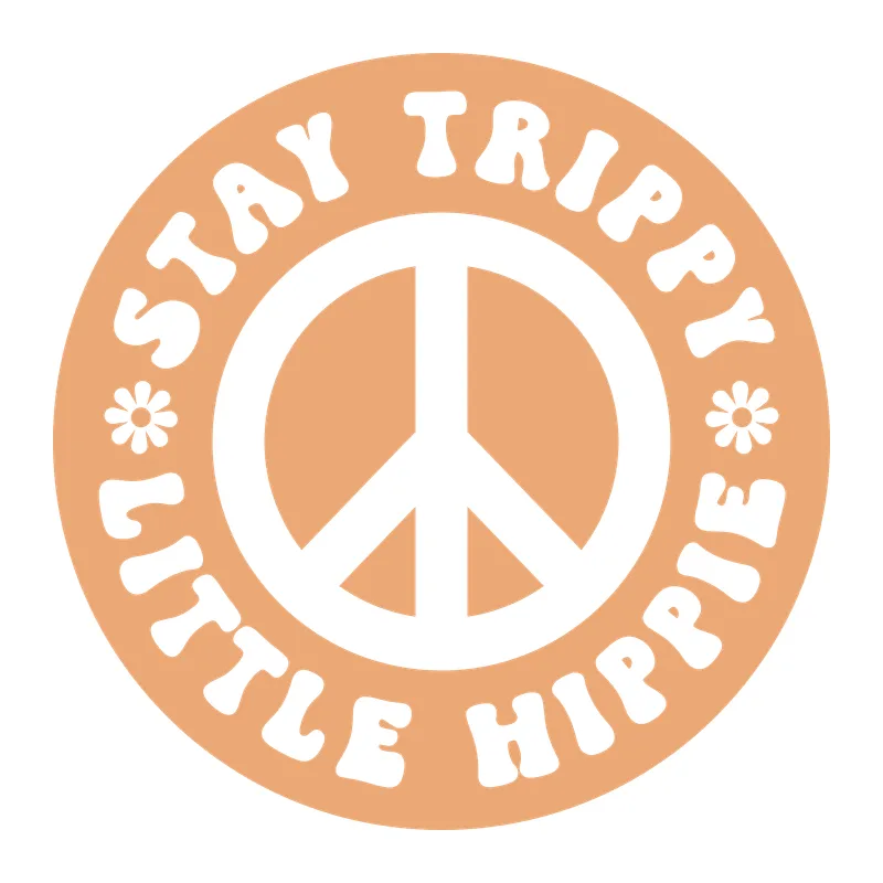 Stay Trippy Little Hippie