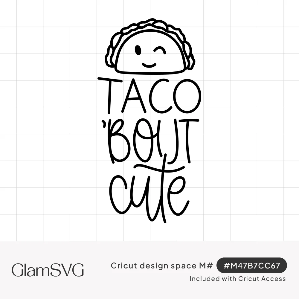 Winking cartoon taco with a smile above hand-lettered text reading Taco 'Bout Cute in black line art