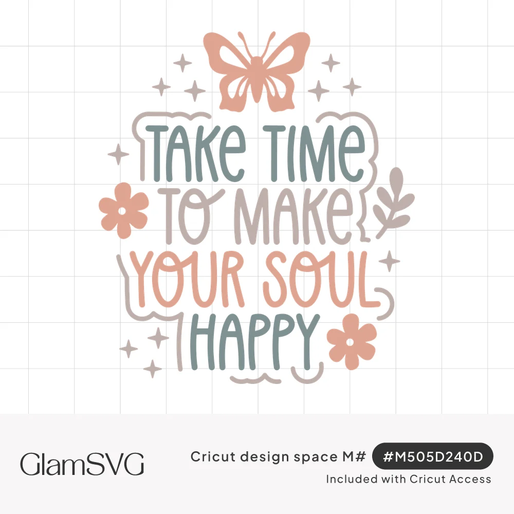 Hand-lettered quote Take Time to Make Your Soul Happy with a butterfly, flowers, leaf sprig and sparkles in peach and sage