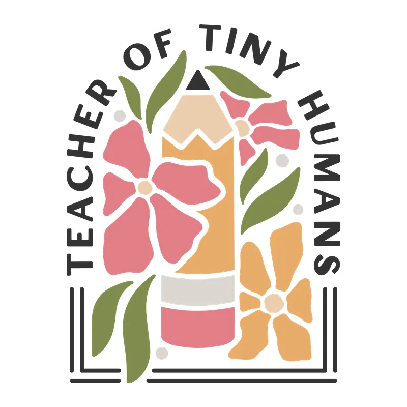 Teacher of Tiny Humans