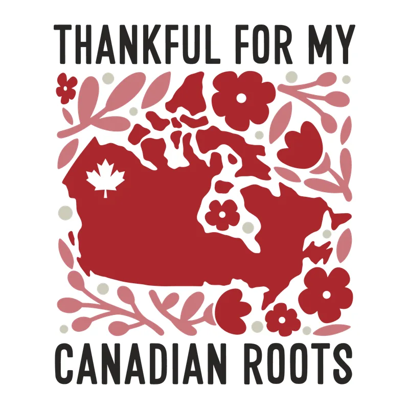 Thankful For My Canadian Roots