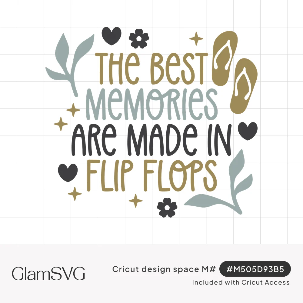 Lettering reading the best memories are made in flip flops with gold flip flops, leaves, hearts, flowers and sparkles