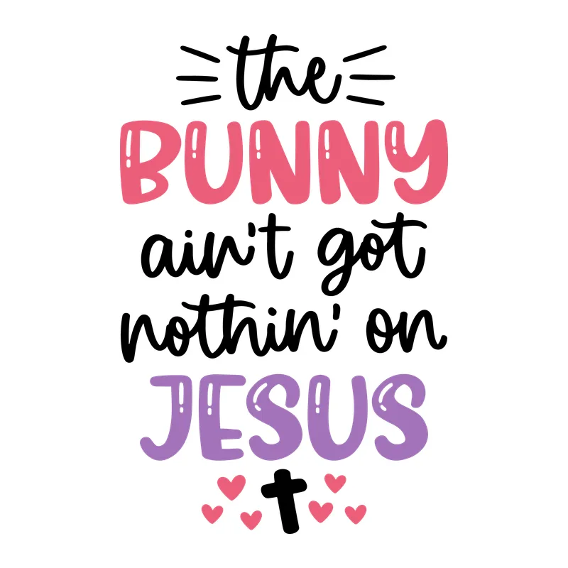 Bunny Ain't Got Nothin' on Jesus