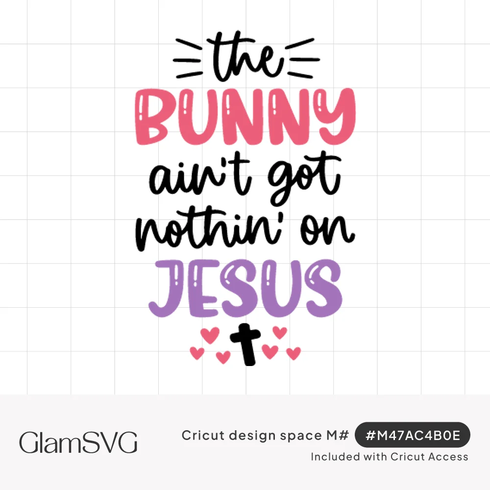 Easter lettering reading the bunny ain't got nothin' on Jesus in pink, purple and black with a small cross and hearts