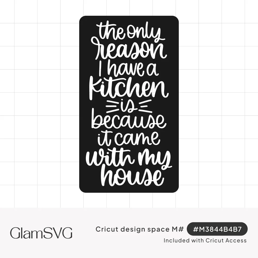 White hand-lettered quote reading the only reason I have a kitchen is because it came with my house on a black background
