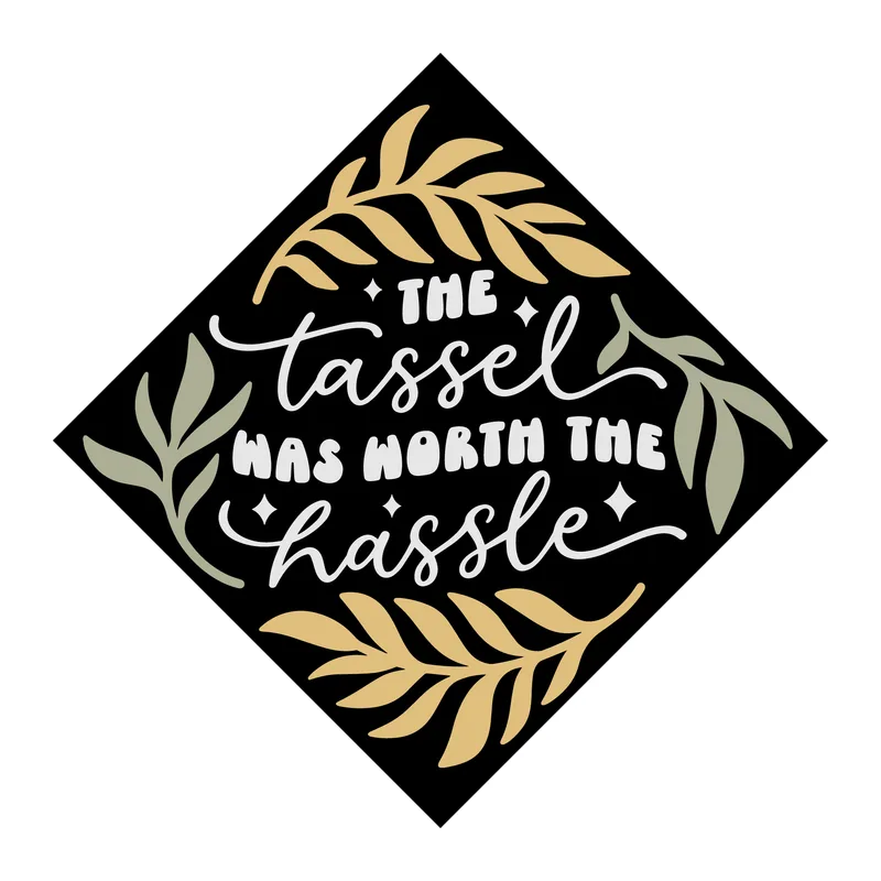 The Tassel Was Worth the Hassle