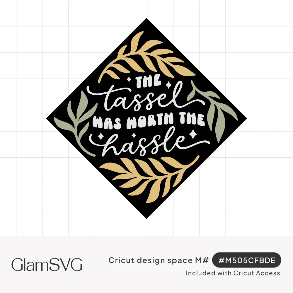 Black diamond with white script reading the tassel was worth the hassle, framed by gold and sage green leaves