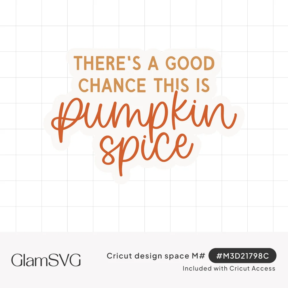 Fall saying "There's a good chance this is pumpkin spice" in tan block capitals and rust-orange script lettering