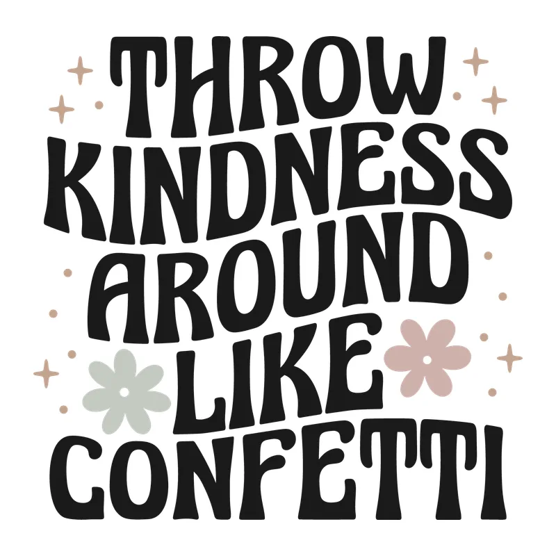 Throw Kindness Around Like Confetti