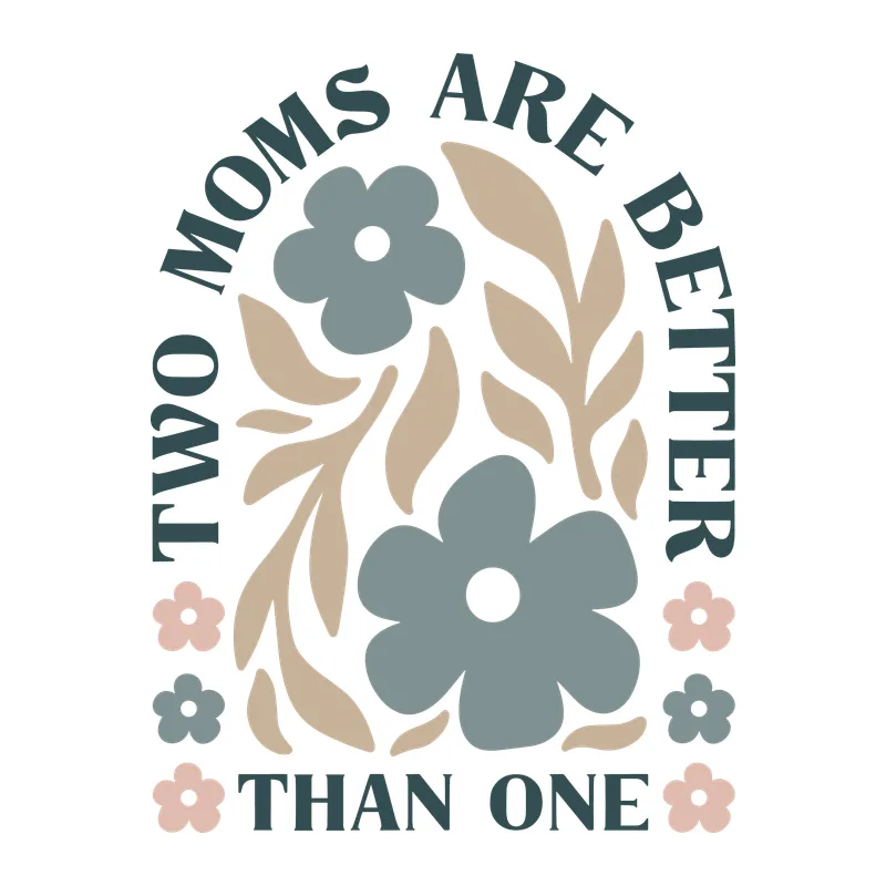 Two Moms Are Better Than One