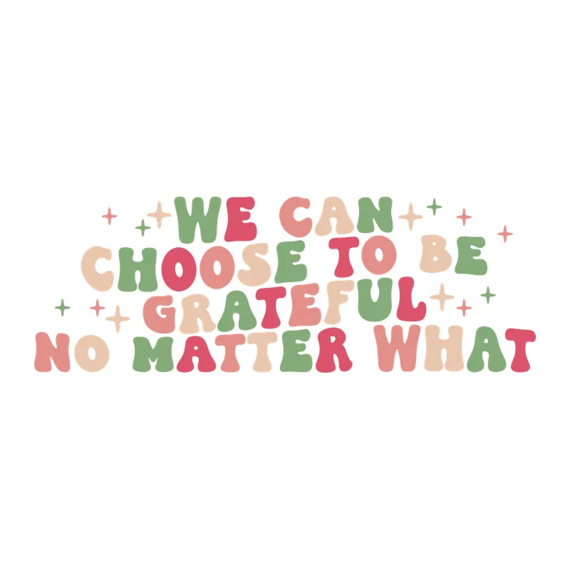 We Can Choose To Be Grateful
