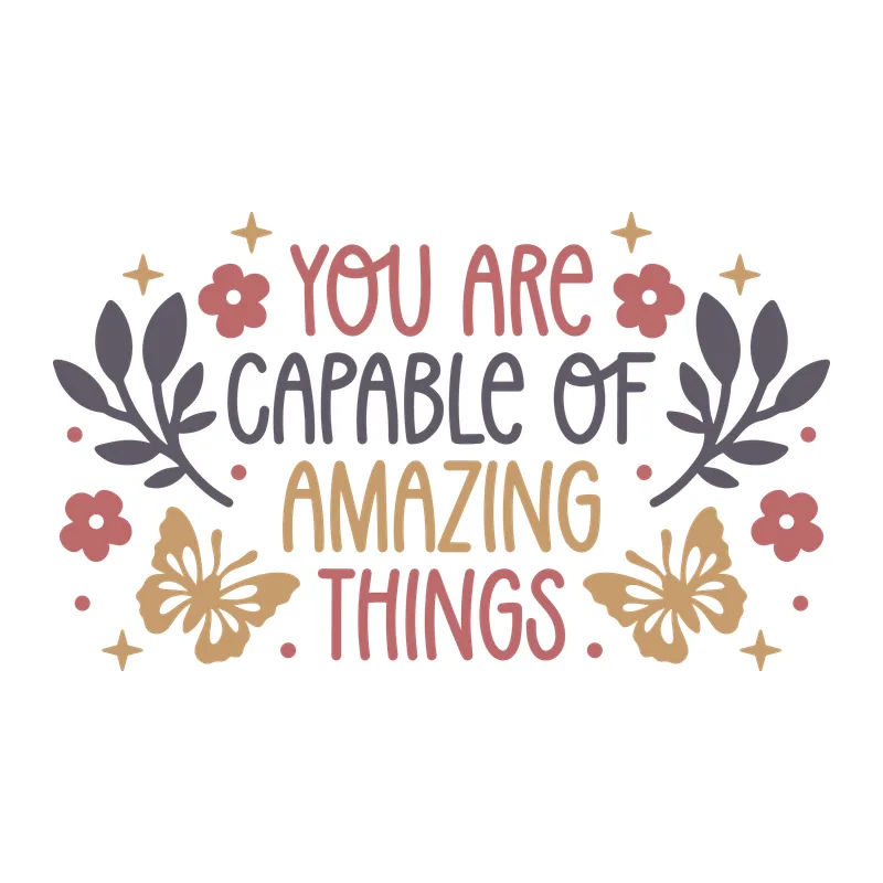 You Are Capable of Amazing Things