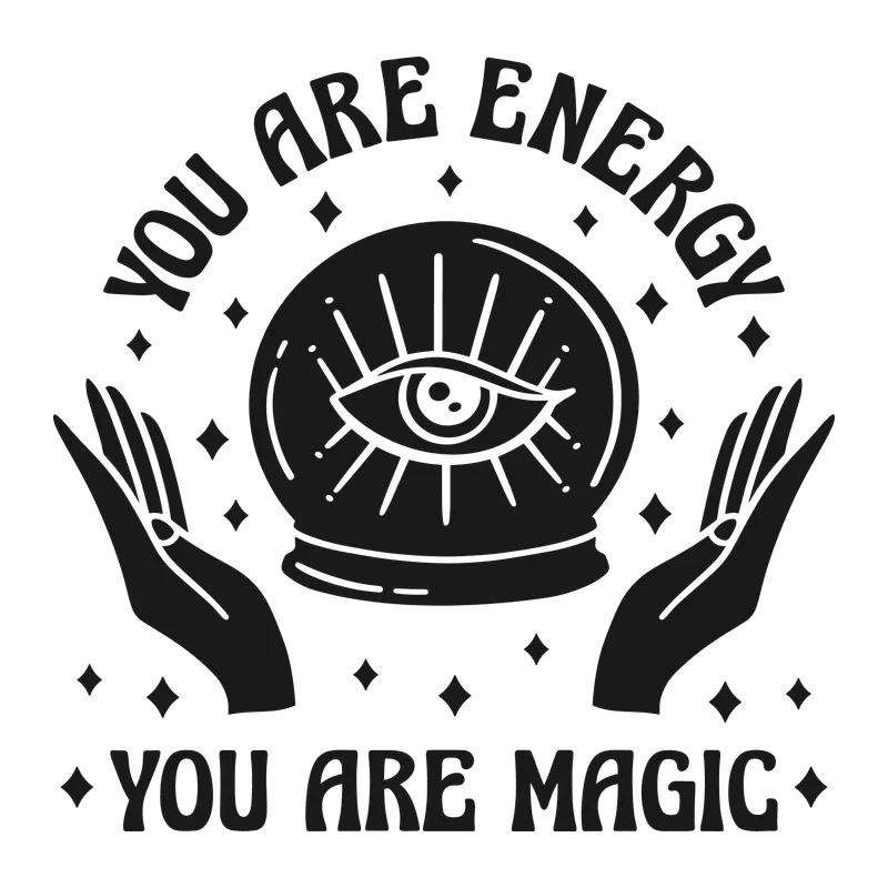 You Are Energy, You Are Magic