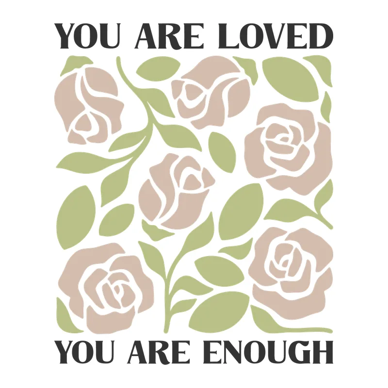 You Are Loved, You Are Enough