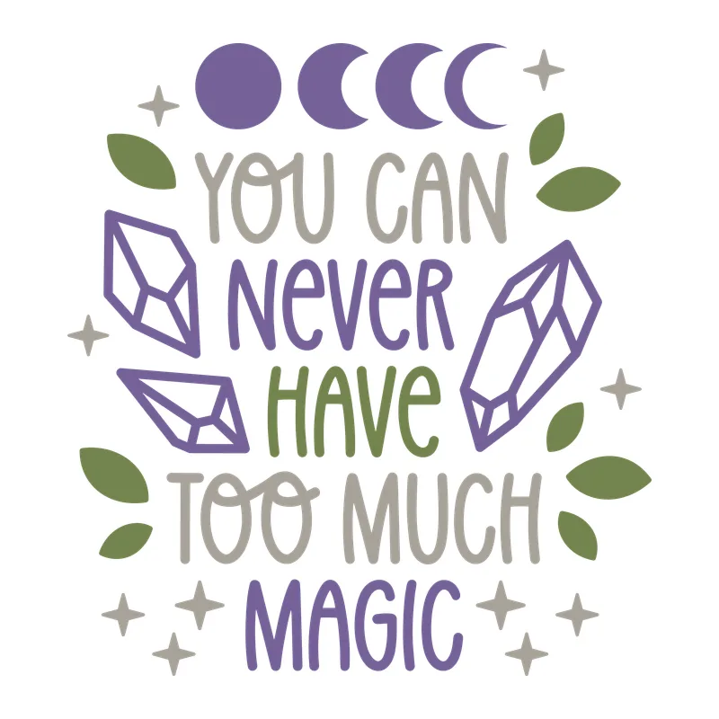 You Can Never Have Too Much Magic