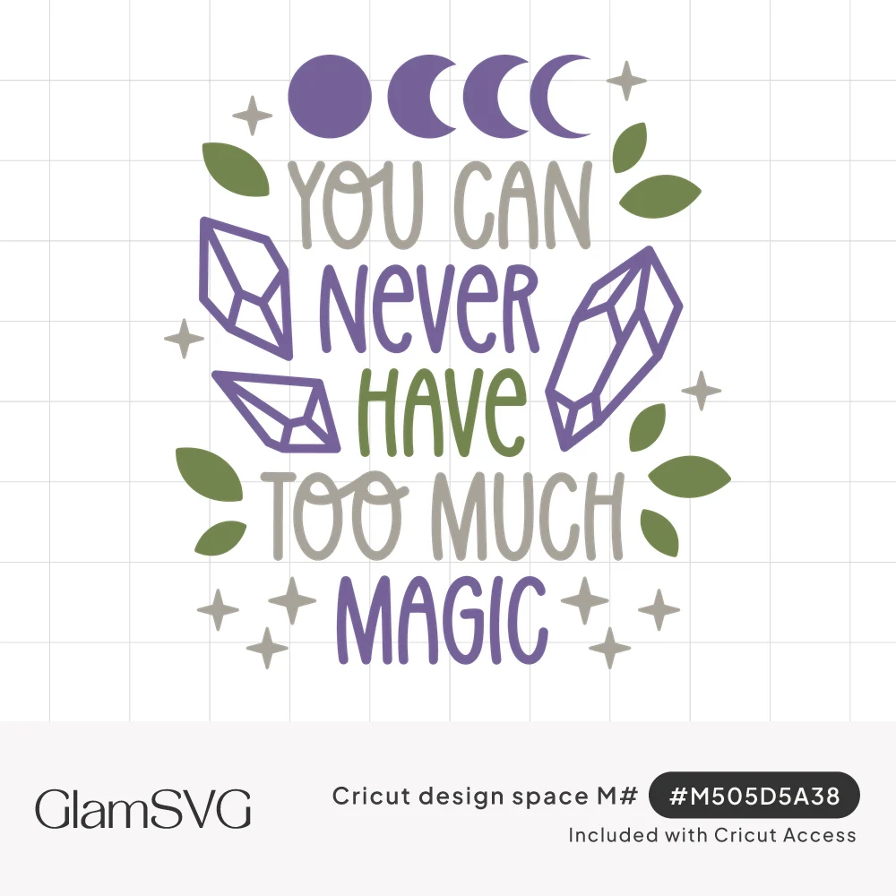 Purple, gray and green lettering reading You Can Never Have Too Much Magic with moon phases, crystals, leaves and sparkles