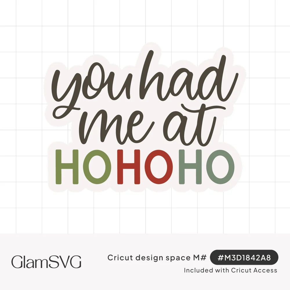 Script text you had me at above block letters HO HO HO in green and red, with a cream sticker outline
