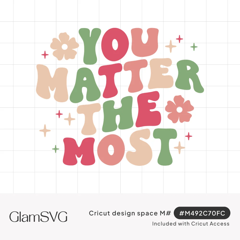 Wavy retro lettering reading You Matter the Most in pink, green and peach with small flowers and sparkles