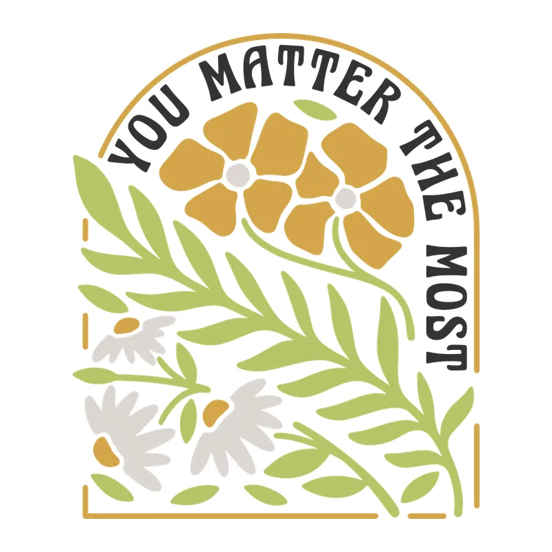 You Matter the Most