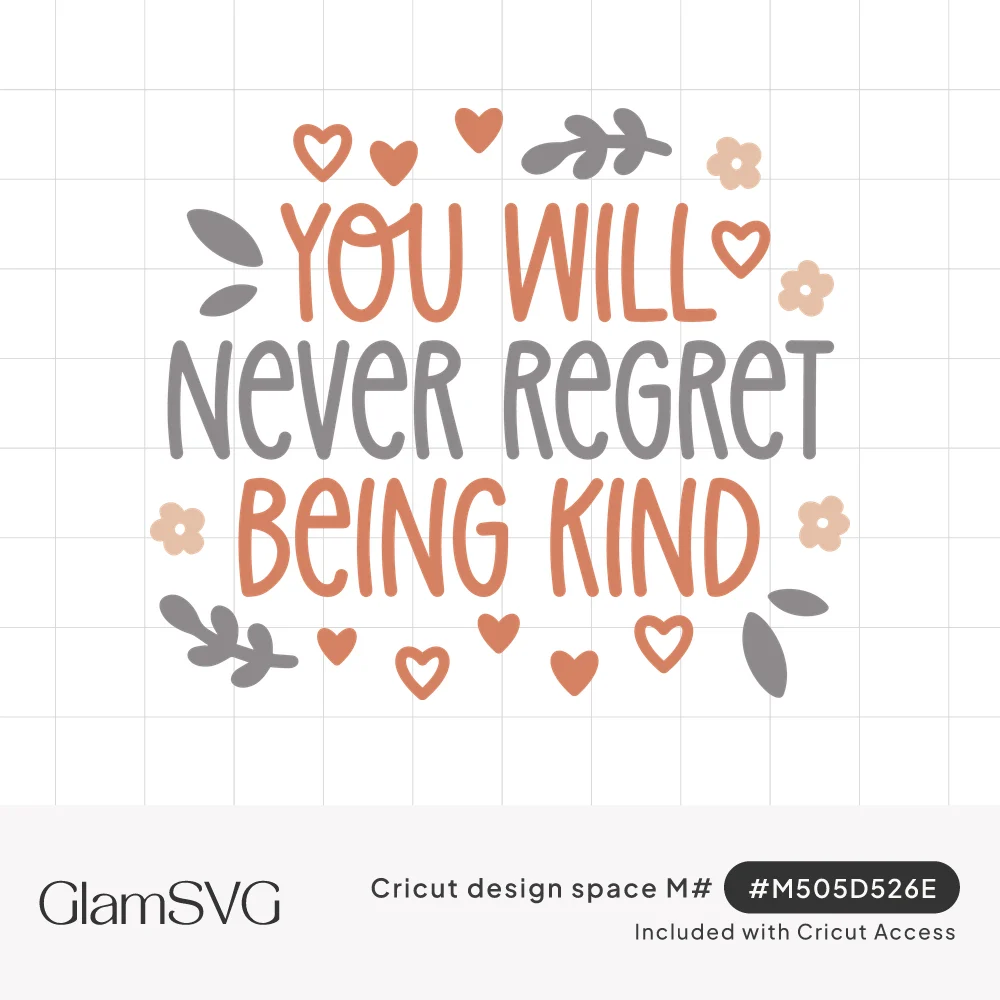 Hand-lettered quote You Will Never Regret Being Kind in rust and gray, surrounded by small hearts, flowers and leaves
